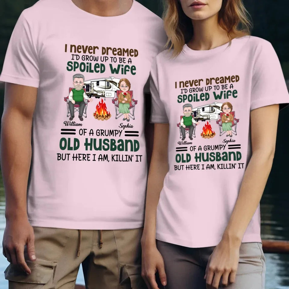 I Never Dreamed I Would Grow Up To Be A Spoiled Wife Camping - Personalized Gifts For Couples - Unisex T-Shirt