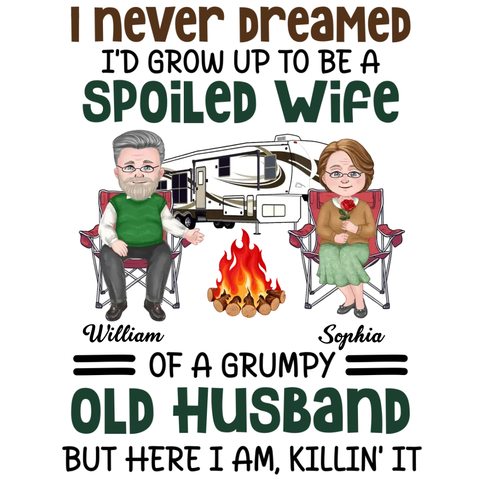 I Never Dreamed I Would Grow Up To Be A Spoiled Wife Camping - Personalized Gifts For Couples - Unisex T-Shirt