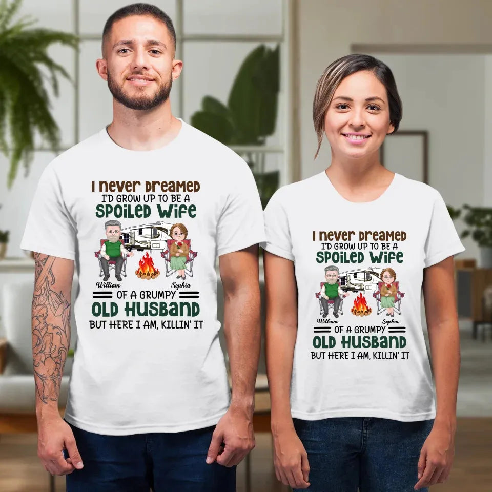 I Never Dreamed I Would Grow Up To Be A Spoiled Wife Camping - Personalized Gifts For Couples - Unisex T-Shirt