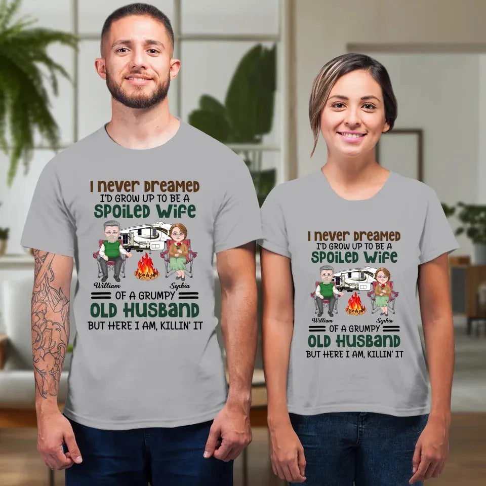 I Never Dreamed I Would Grow Up To Be A Spoiled Wife Camping - Personalized Gifts For Couples - Unisex T-Shirt