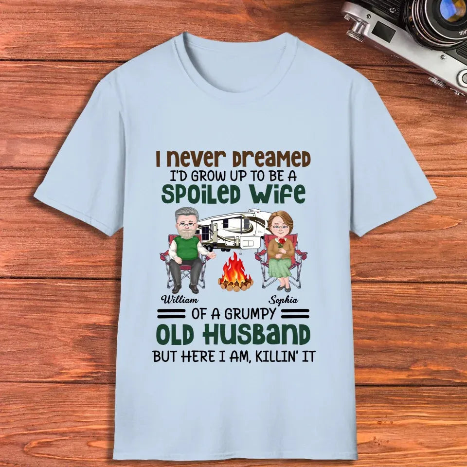 I Never Dreamed I Would Grow Up To Be A Spoiled Wife Camping - Personalized Gifts For Couples - Unisex T-Shirt