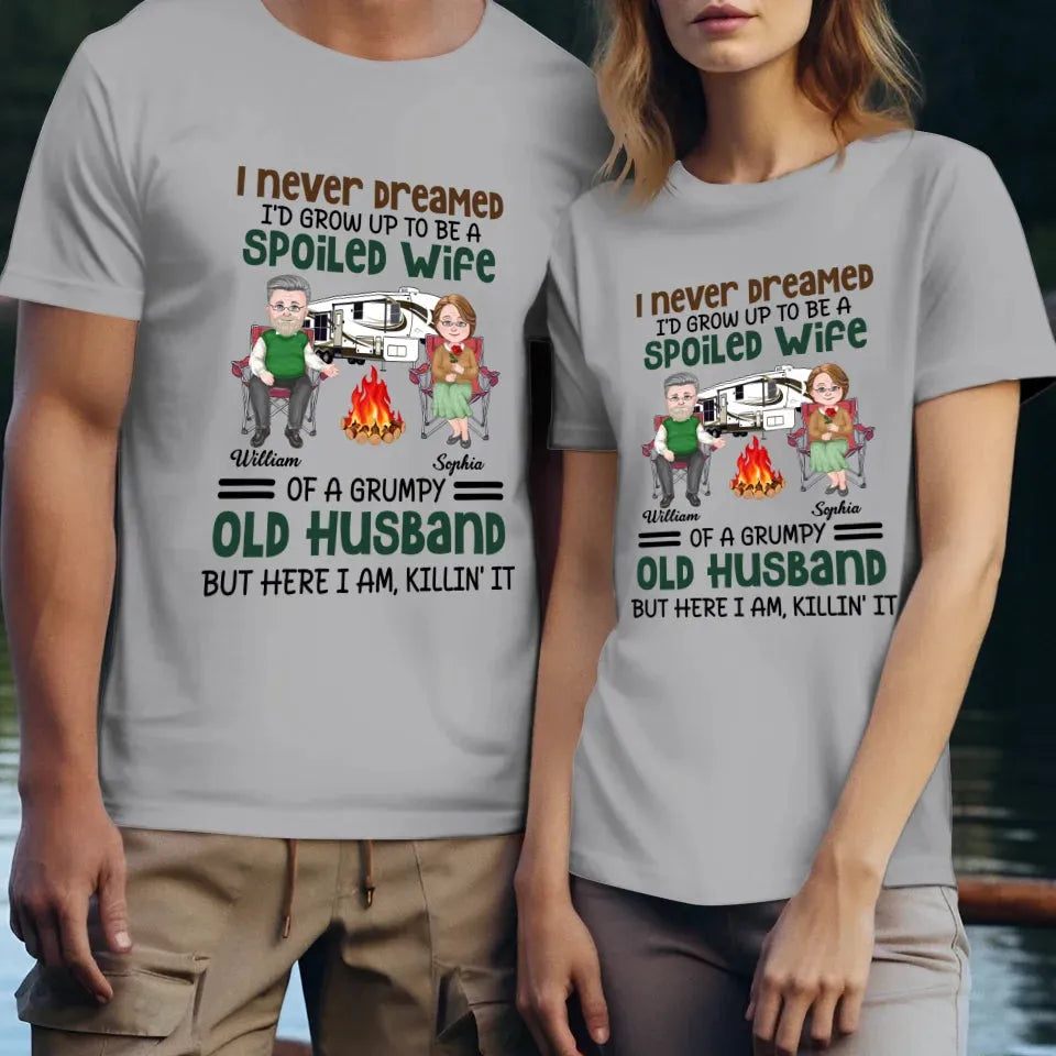 I Never Dreamed I Would Grow Up To Be A Spoiled Wife Camping - Personalized Gifts For Couples - Unisex T-Shirt