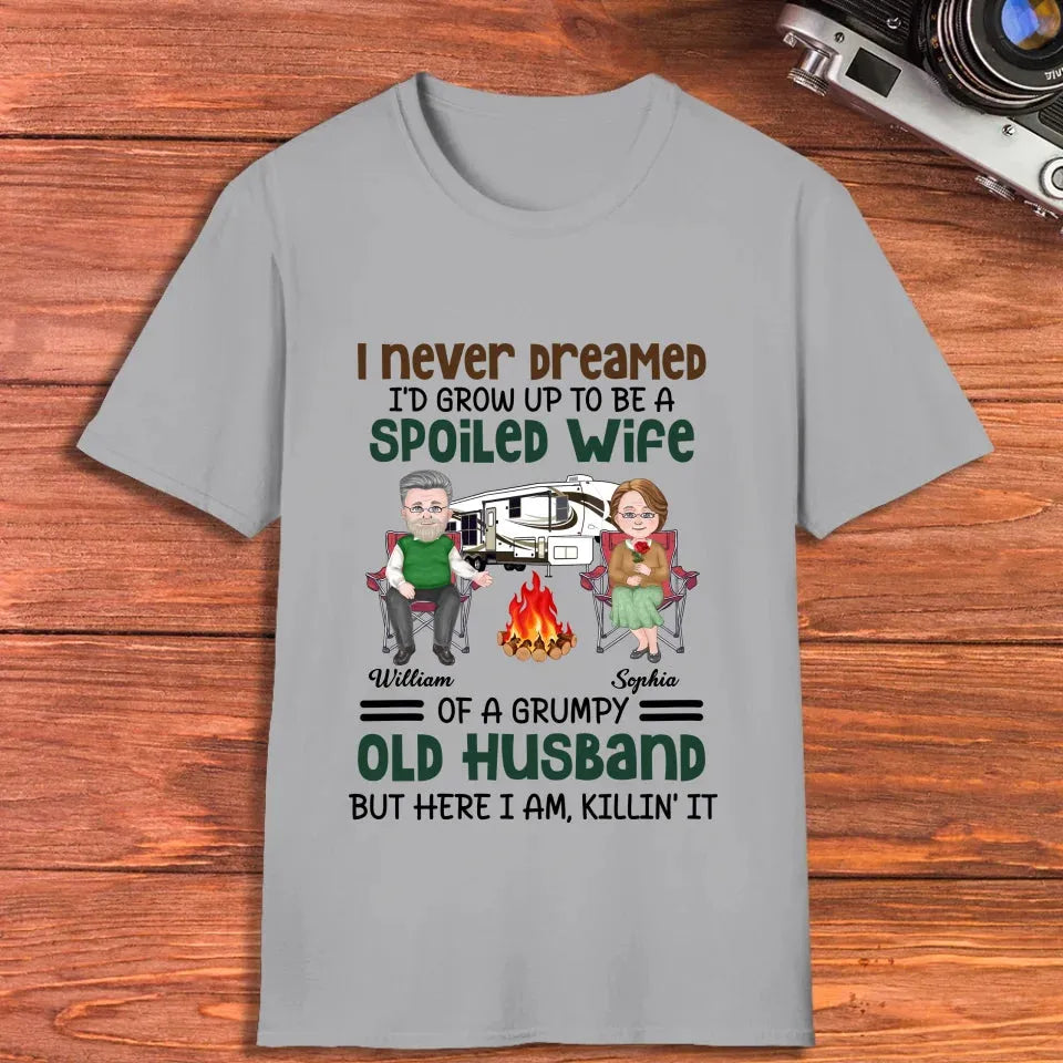 I Never Dreamed I Would Grow Up To Be A Spoiled Wife Camping - Personalized Gifts For Couples - Unisex T-Shirt