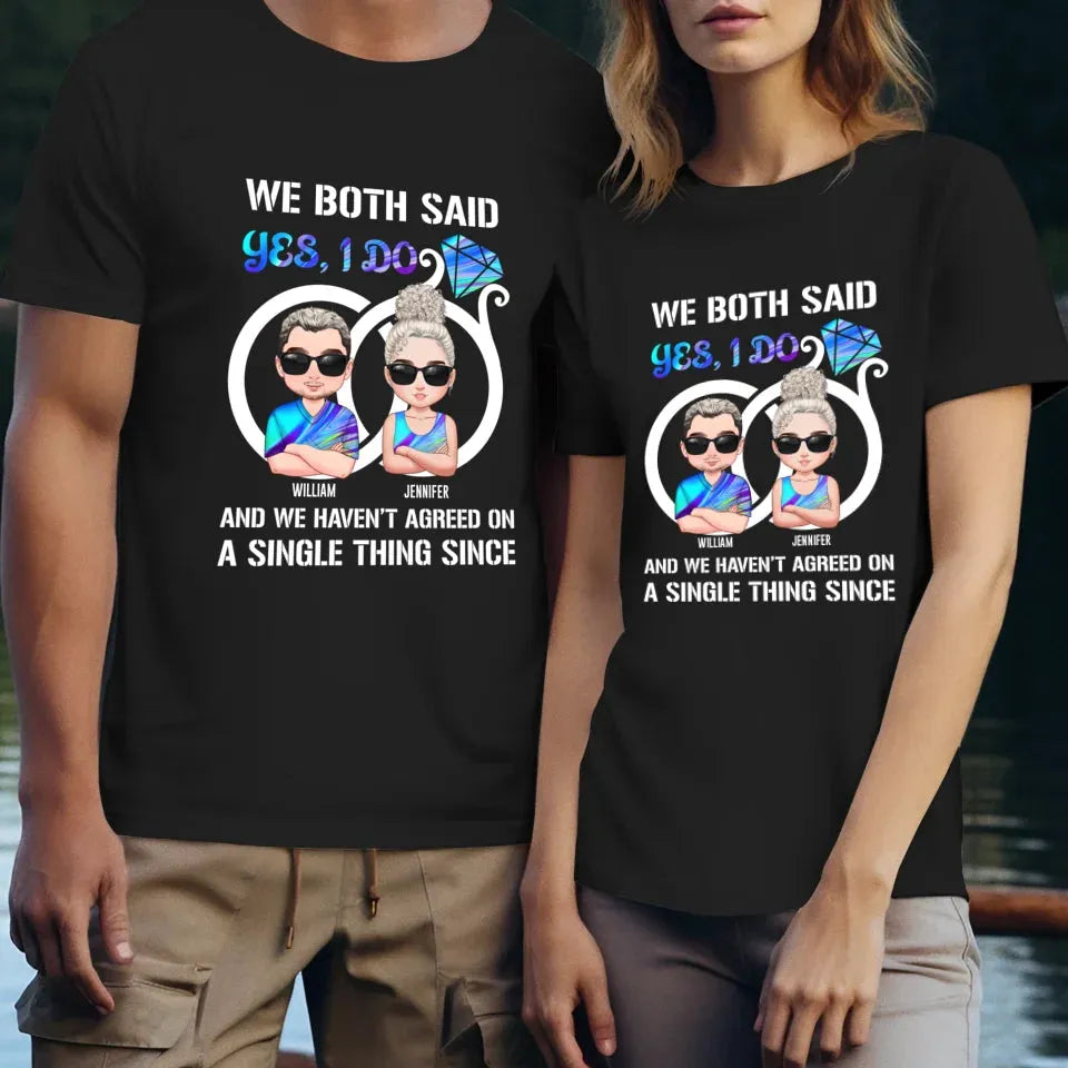 We Both Said Yes, I Do - Personalized Gifts For Couples - Unisex T-Shirt