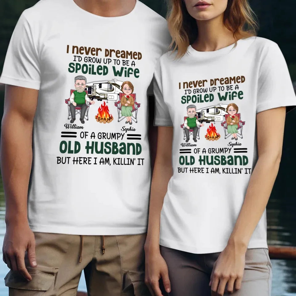 I Never Dreamed I Would Grow Up To Be A Spoiled Wife Camping - Personalized Gifts For Couples - Unisex T-Shirt