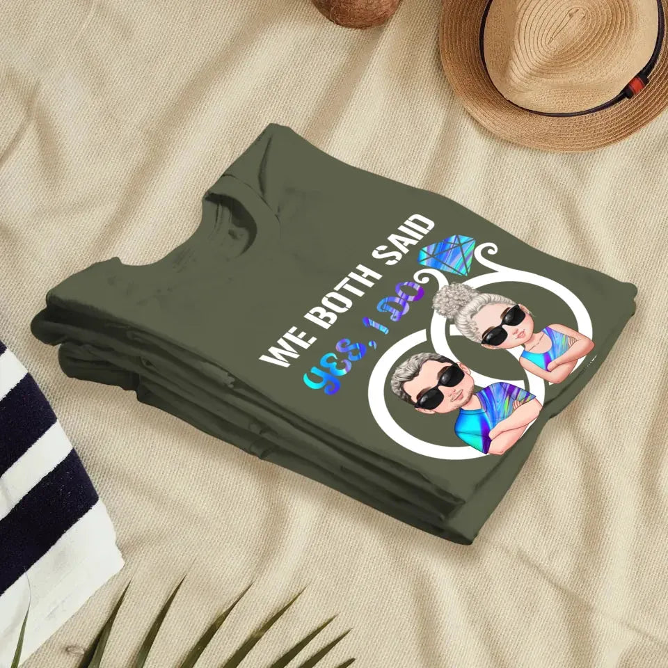 We Both Said Yes, I Do - Personalized Gifts For Couples - Unisex T-Shirt