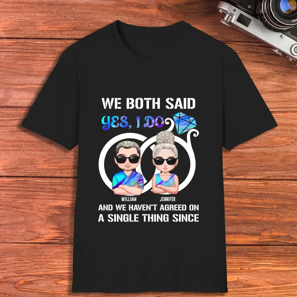 We Both Said Yes, I Do - Personalized Gifts For Couples - Unisex T-Shirt