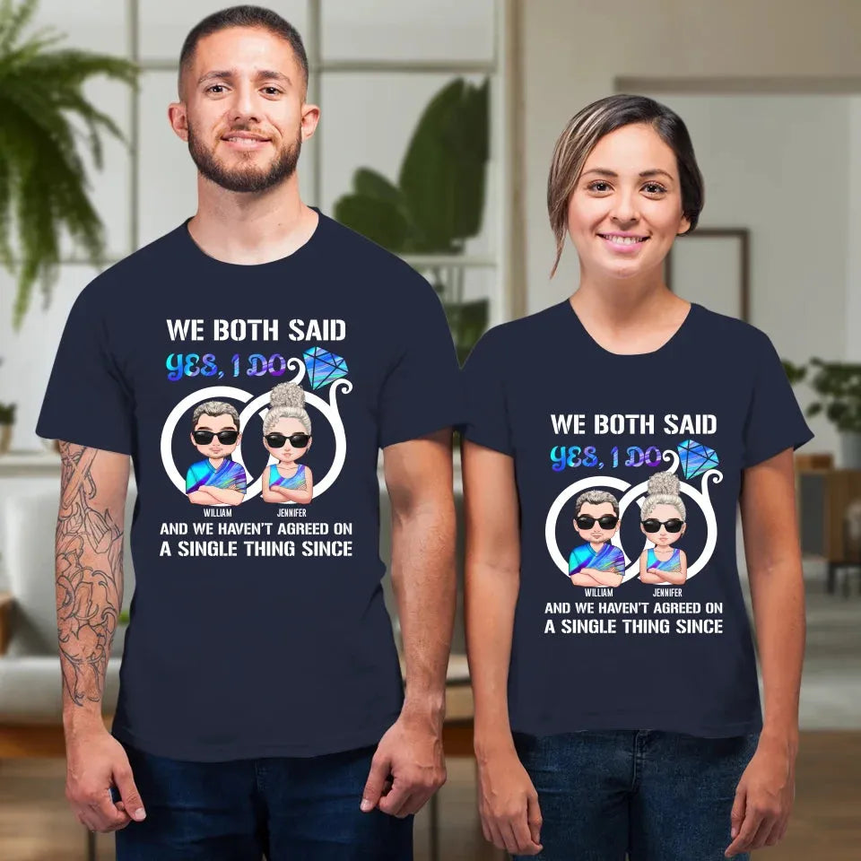 We Both Said Yes, I Do - Personalized Gifts For Couples - Unisex T-Shirt