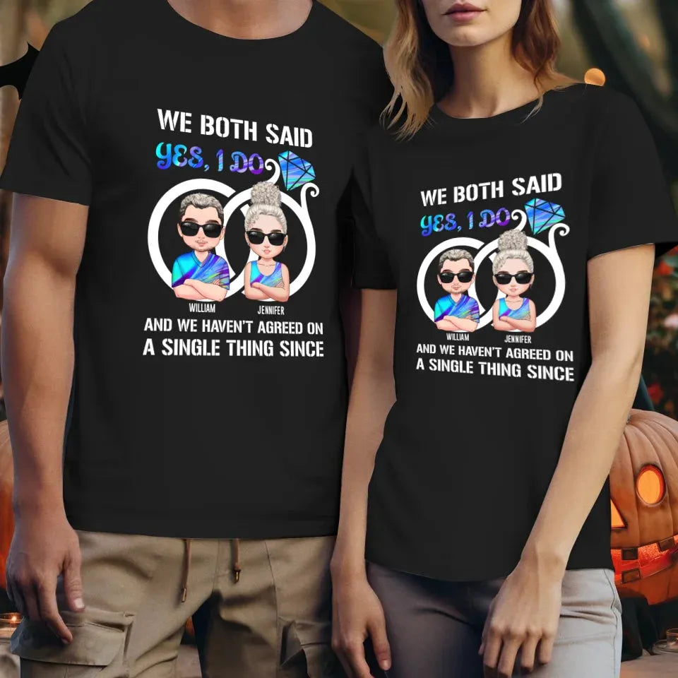 We Both Said Yes, I Do - Personalized Gifts For Couples - Unisex T-Shirt