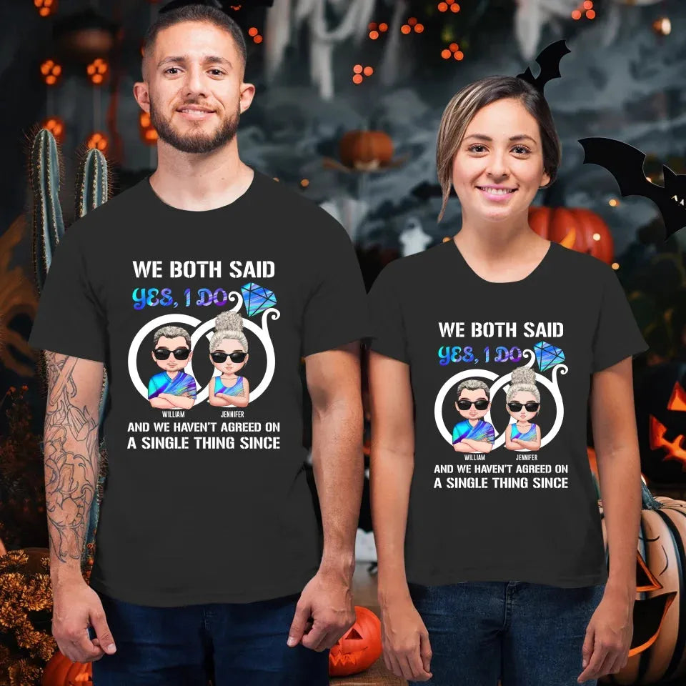 We Both Said Yes, I Do - Personalized Gifts For Couples - Unisex T-Shirt