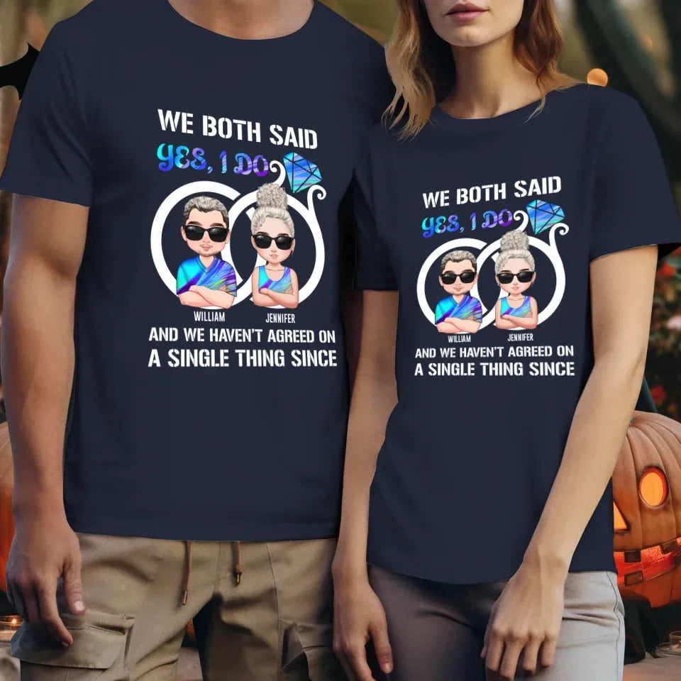 We Both Said Yes, I Do - Personalized Gifts For Couples - Unisex T-Shirt