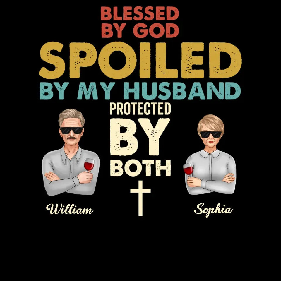 Blessed By God. Spoiled By My Husband. Protected By Both - Personalized Gifts For Couples - Unisex T-Shirt