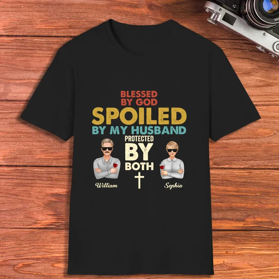 Blessed By God. Spoiled By My Husband. Protected By Both - Personalized Gifts For Couples - Unisex T-Shirt