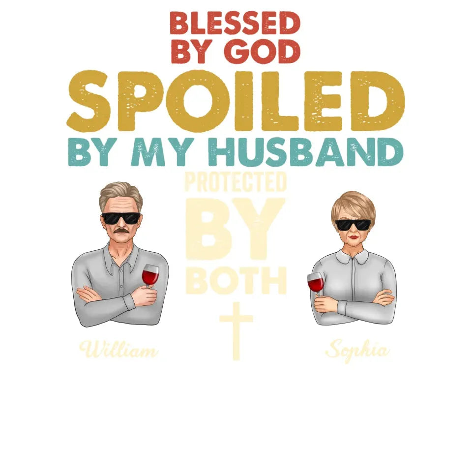 Blessed By God. Spoiled By My Husband. Protected By Both - Personalized Gifts For Couples - Unisex T-Shirt