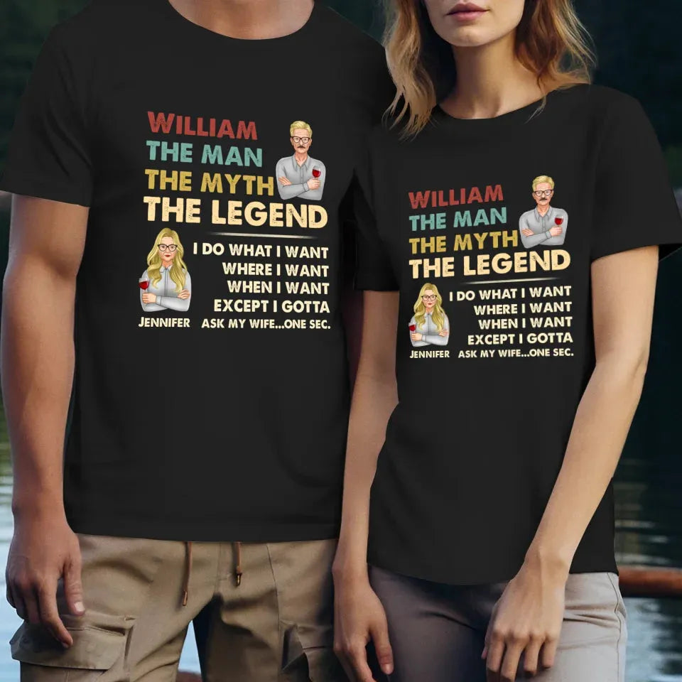 The Man, The Myth, The Legend, I Do What I Want - Personalized Gifts For Couples - Unisex T-Shirt