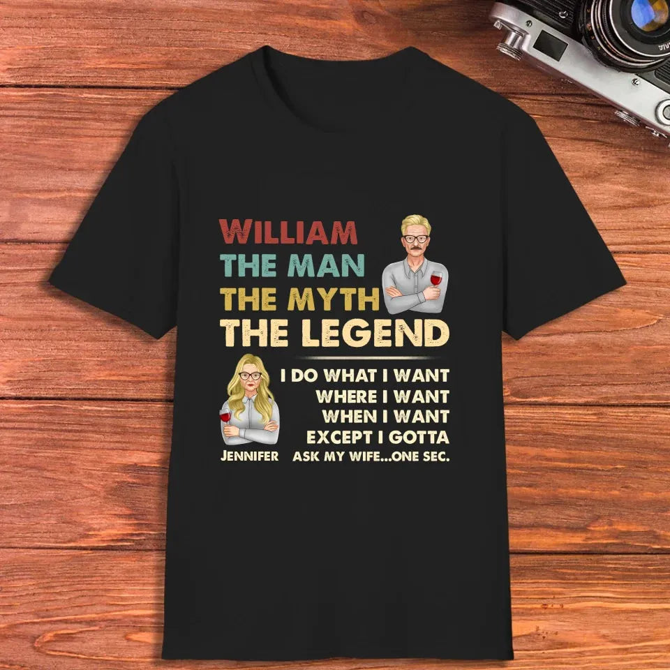 The Man, The Myth, The Legend, I Do What I Want - Personalized Gifts For Couples - Unisex T-Shirt