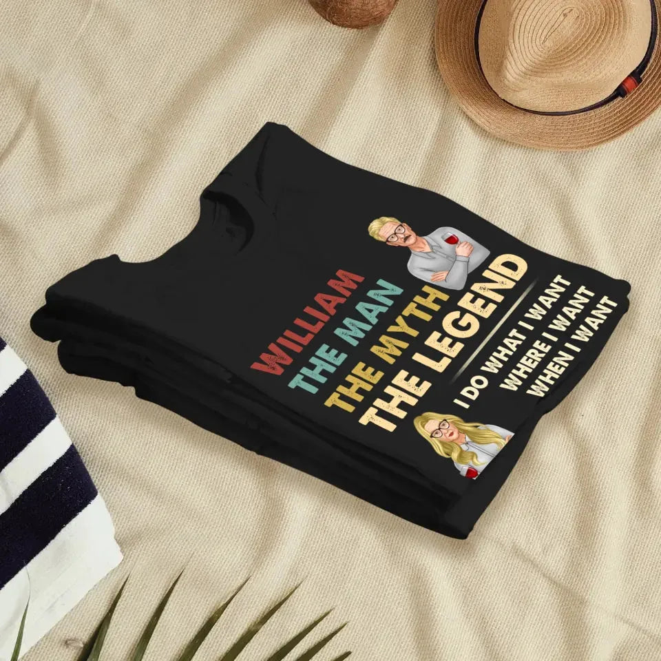 The Man, The Myth, The Legend, I Do What I Want - Personalized Gifts For Couples - Unisex T-Shirt