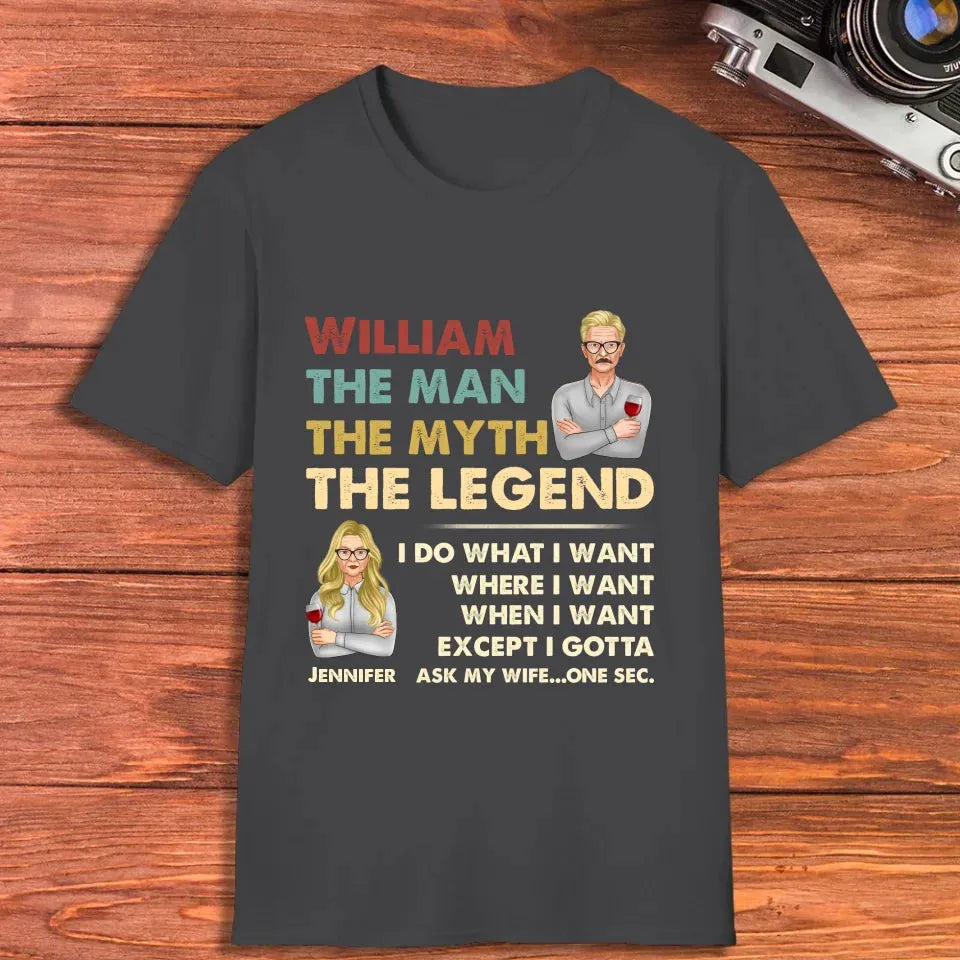 The Man, The Myth, The Legend, I Do What I Want - Personalized Gifts For Couples - Unisex T-Shirt