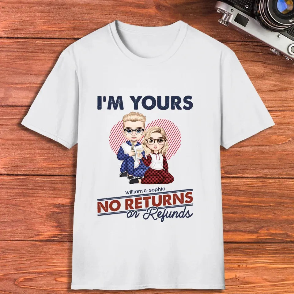 I'm Yours No Returns Or Refunds Loving Gift - Personalized Gifts For Couples - Unisex T-Shirt