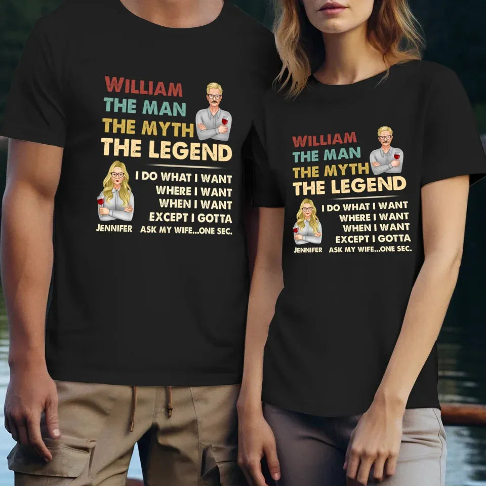 The Man, The Myth, The Legend, I Do What I Want - Personalized Gifts For Couples - Unisex T-Shirt