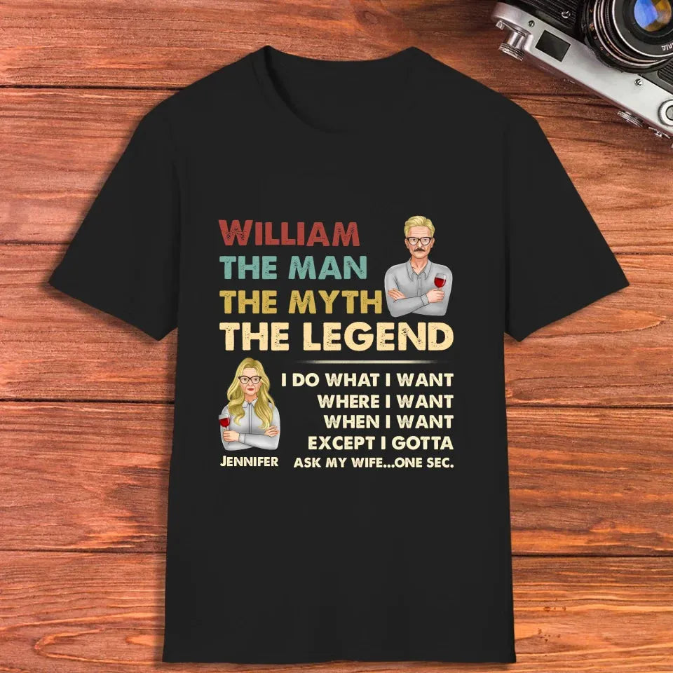 The Man, The Myth, The Legend, I Do What I Want - Personalized Gifts For Couples - Unisex T-Shirt