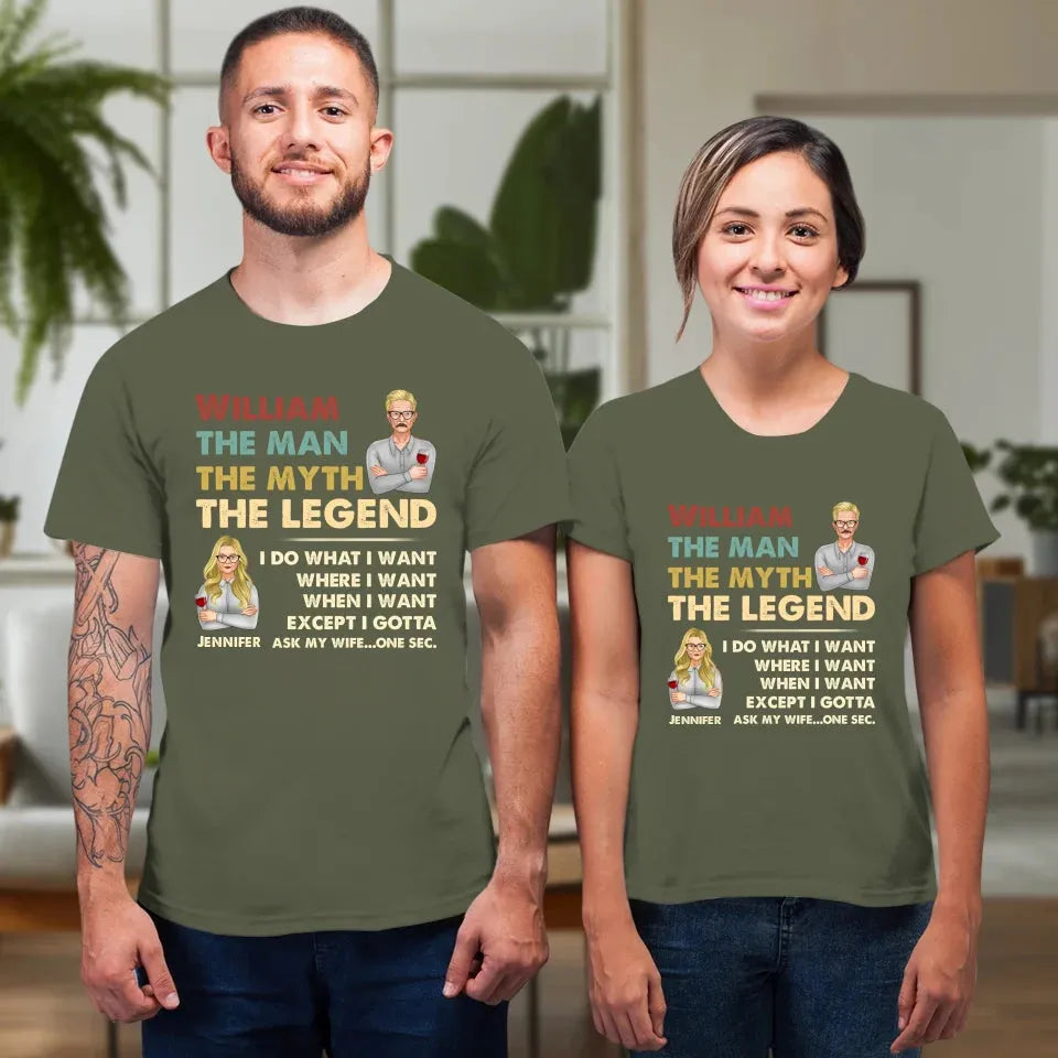 The Man, The Myth, The Legend, I Do What I Want - Personalized Gifts For Couples - Unisex T-Shirt