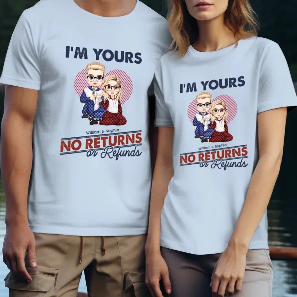 I'm Yours No Returns Or Refunds Loving Gift - Personalized Gifts For Couples - Unisex T-Shirt