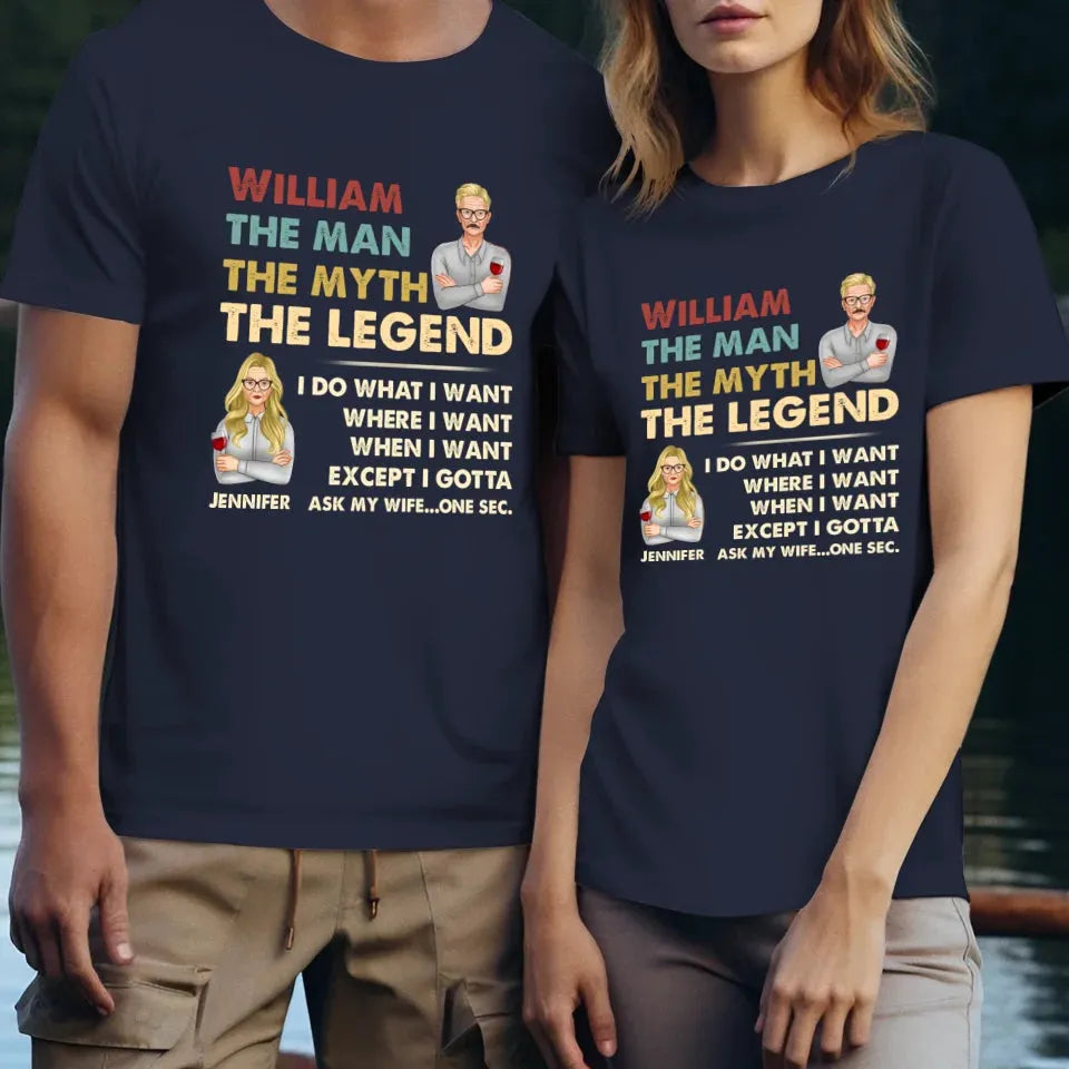 The Man, The Myth, The Legend, I Do What I Want - Personalized Gifts For Couples - Unisex T-Shirt