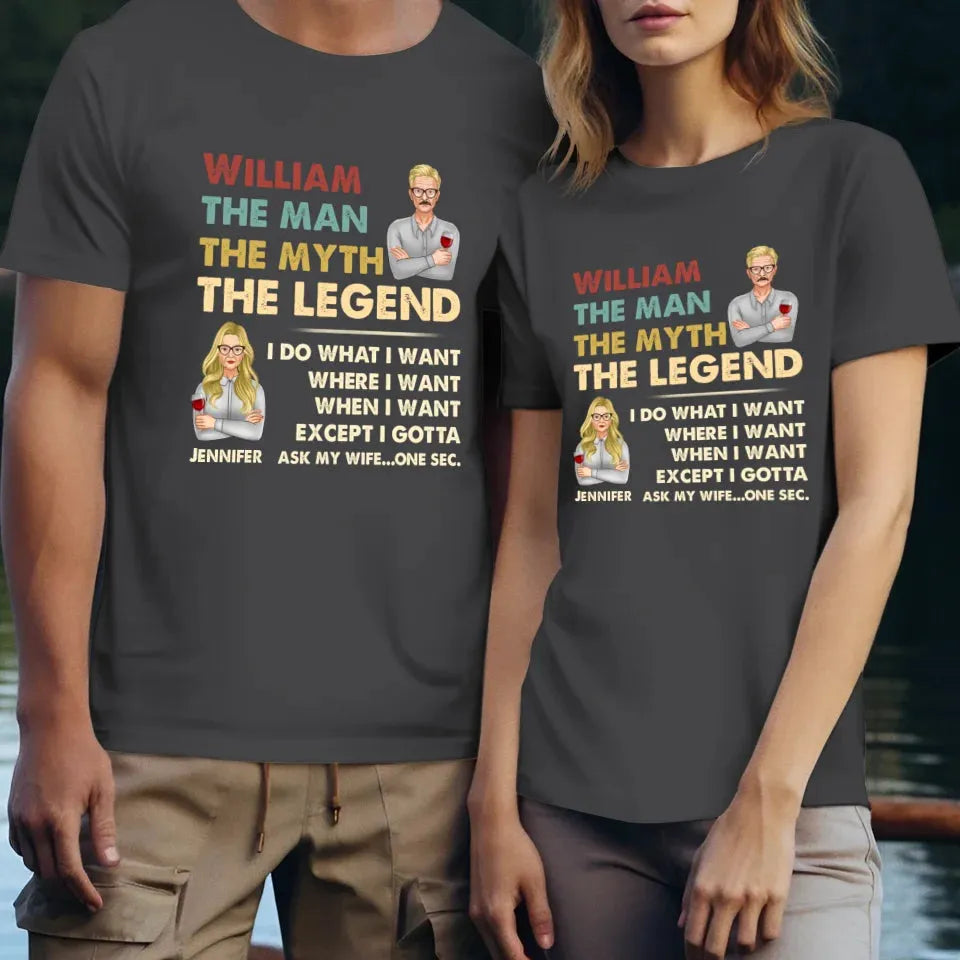 The Man, The Myth, The Legend, I Do What I Want - Personalized Gifts For Couples - Unisex T-Shirt