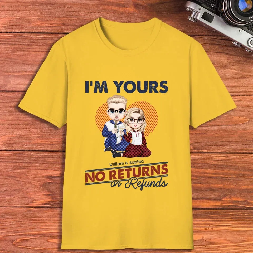 I'm Yours No Returns Or Refunds Loving Gift - Personalized Gifts For Couples - Unisex T-Shirt