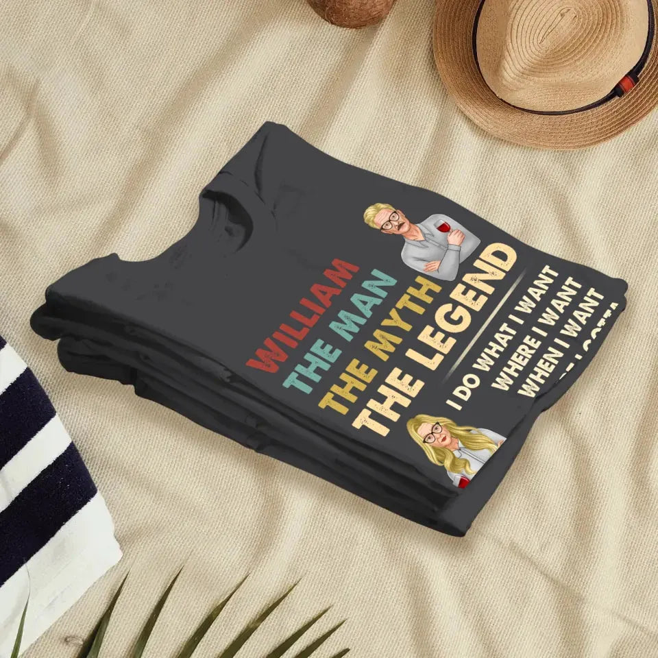 The Man, The Myth, The Legend, I Do What I Want - Personalized Gifts For Couples - Unisex T-Shirt