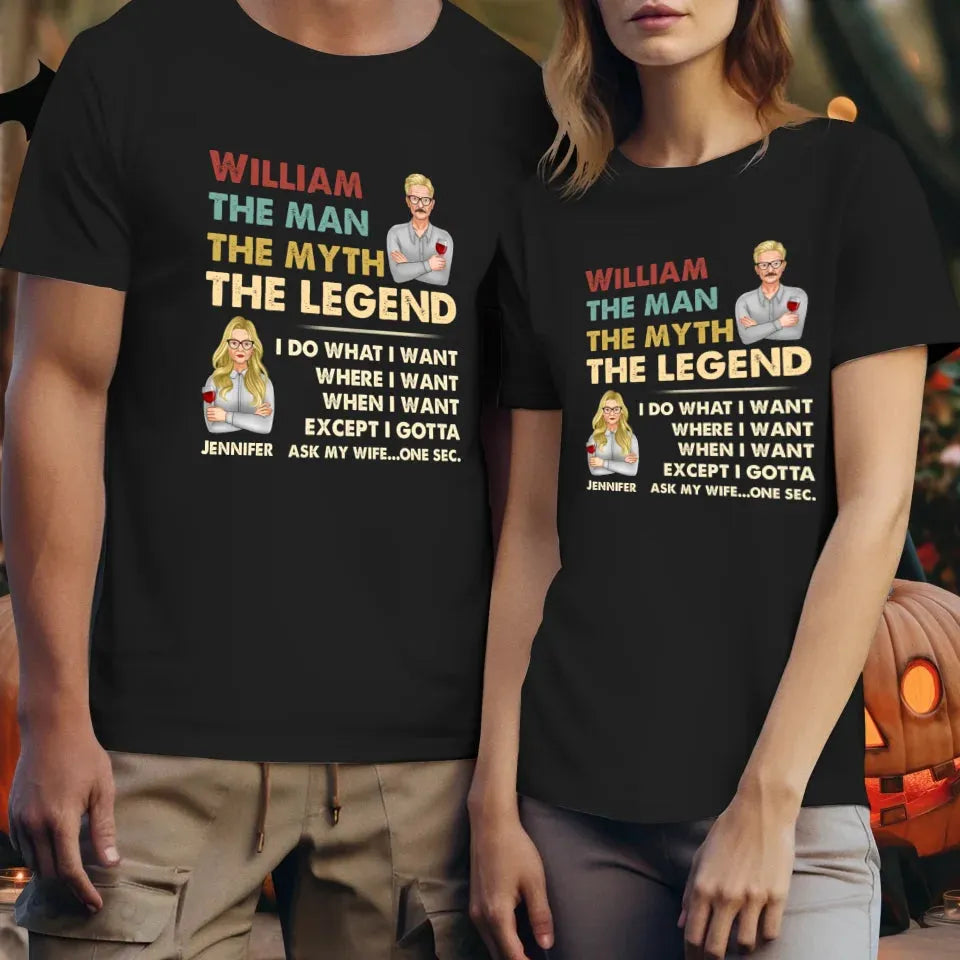 The Man, The Myth, The Legend, I Do What I Want - Personalized Gifts For Couples - Unisex T-Shirt