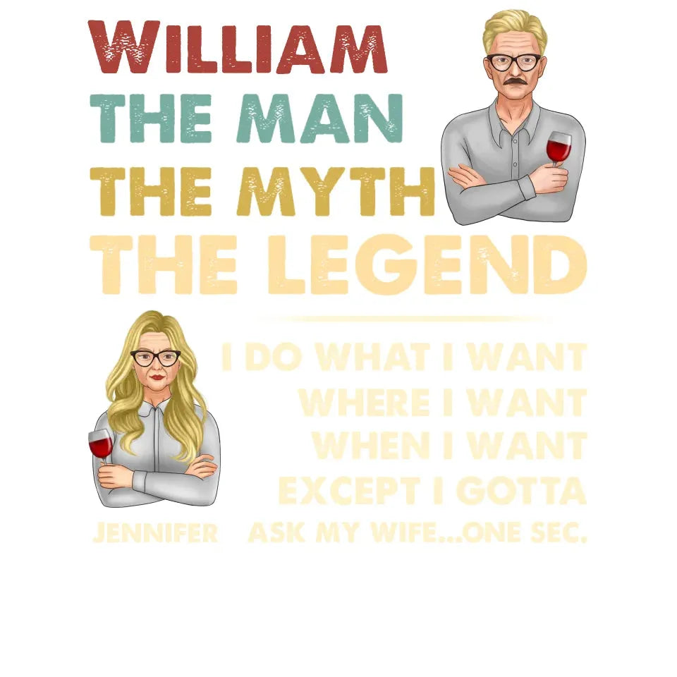 The Man, The Myth, The Legend, I Do What I Want - Personalized Gifts For Couples - Unisex T-Shirt