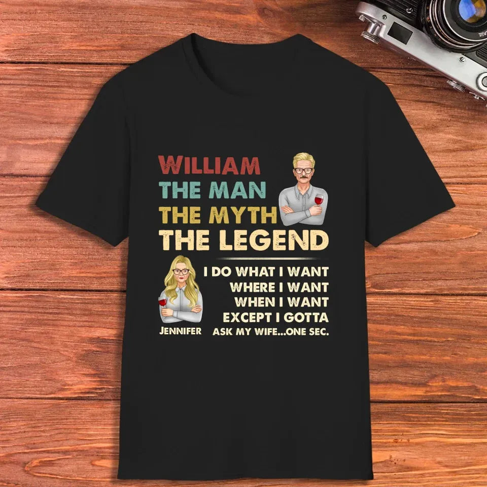 The Man, The Myth, The Legend, I Do What I Want - Personalized Gifts For Couples - Unisex T-Shirt