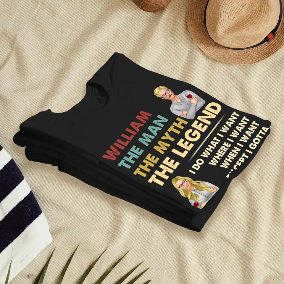 The Man, The Myth, The Legend, I Do What I Want - Personalized Gifts For Couples - Unisex T-Shirt