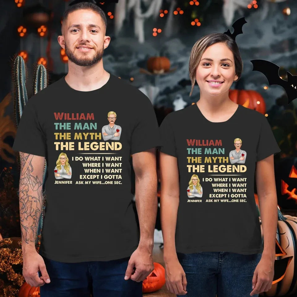 The Man, The Myth, The Legend, I Do What I Want - Personalized Gifts For Couples - Unisex T-Shirt