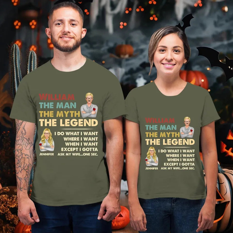 The Man, The Myth, The Legend, I Do What I Want - Personalized Gifts For Couples - Unisex T-Shirt