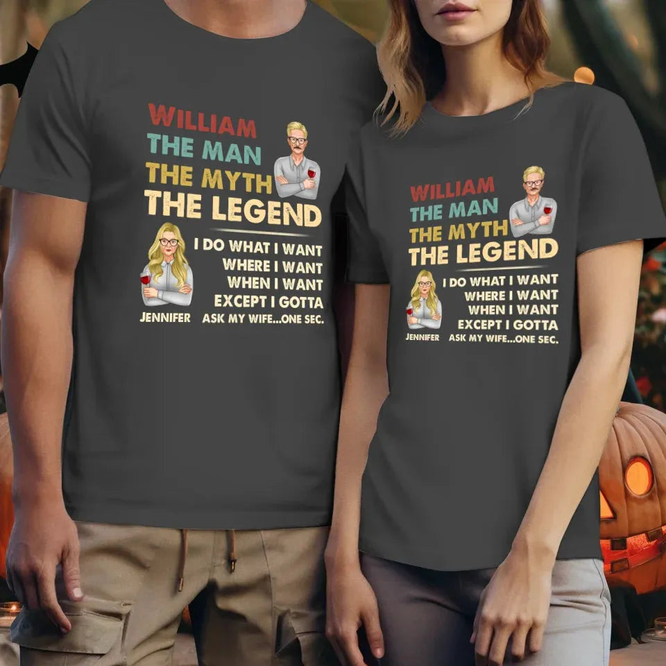 The Man, The Myth, The Legend, I Do What I Want - Personalized Gifts For Couples - Unisex T-Shirt