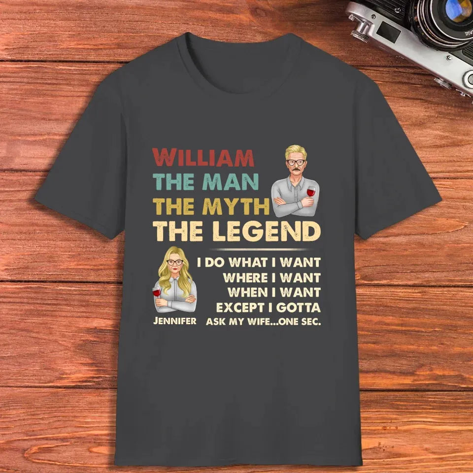 The Man, The Myth, The Legend, I Do What I Want - Personalized Gifts For Couples - Unisex T-Shirt