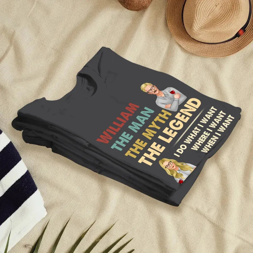 The Man, The Myth, The Legend, I Do What I Want - Personalized Gifts For Couples - Unisex T-Shirt