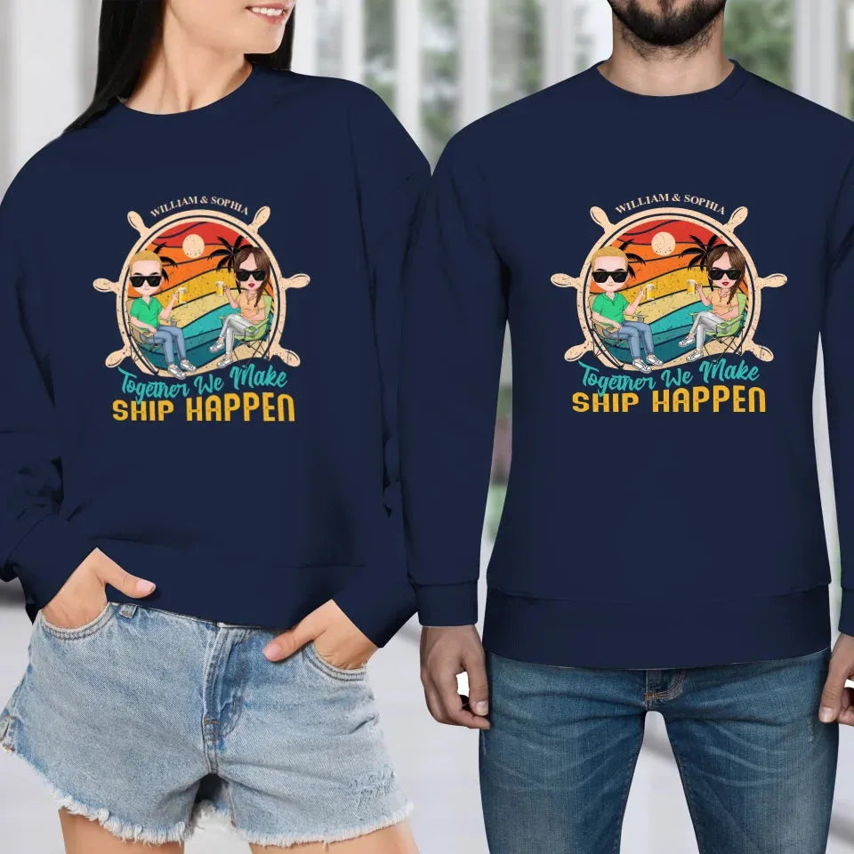 Together We Made Ship Happen - Personalized Gifts For Couples - Unisex Sweater