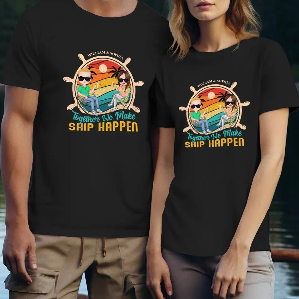 Together We Made Ship Happen - Personalized Gifts For Couples - Unisex T-Shirt