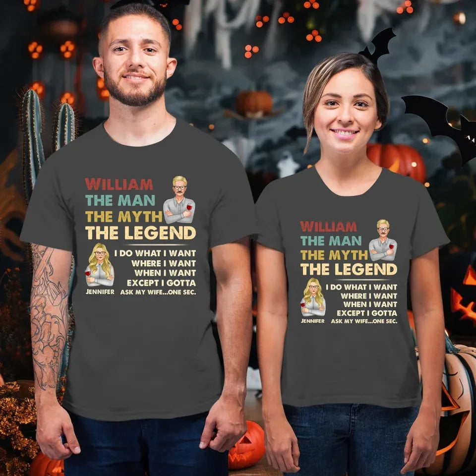 The Man, The Myth, The Legend, I Do What I Want - Personalized Gifts For Couples - Unisex T-Shirt