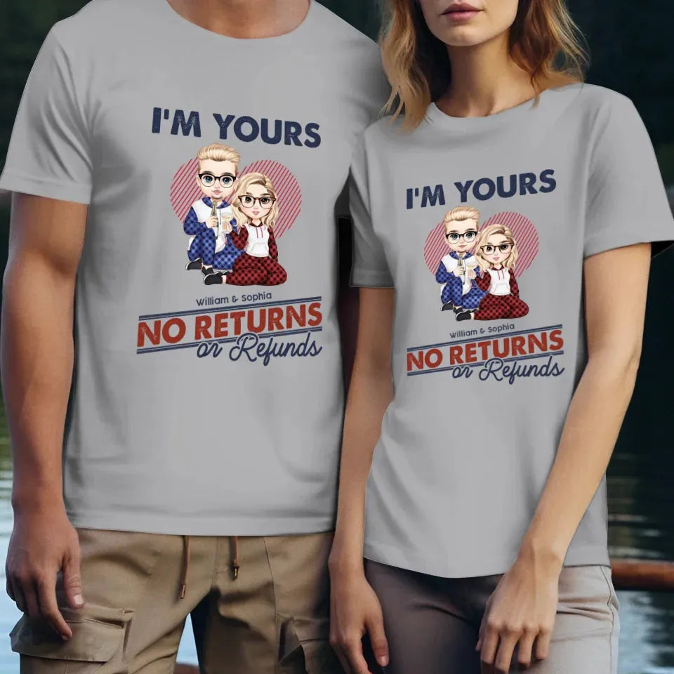 I'm Yours No Returns Or Refunds Loving Gift - Personalized Gifts For Couples - Unisex T-Shirt