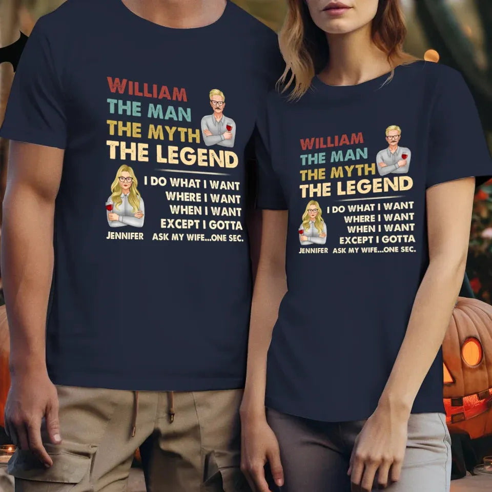 The Man, The Myth, The Legend, I Do What I Want - Personalized Gifts For Couples - Unisex T-Shirt