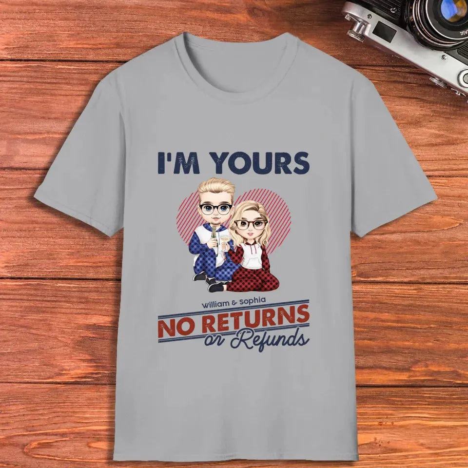 I'm Yours No Returns Or Refunds Loving Gift - Personalized Gifts For Couples - Unisex T-Shirt