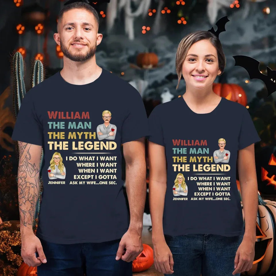 The Man, The Myth, The Legend, I Do What I Want - Personalized Gifts For Couples - Unisex T-Shirt