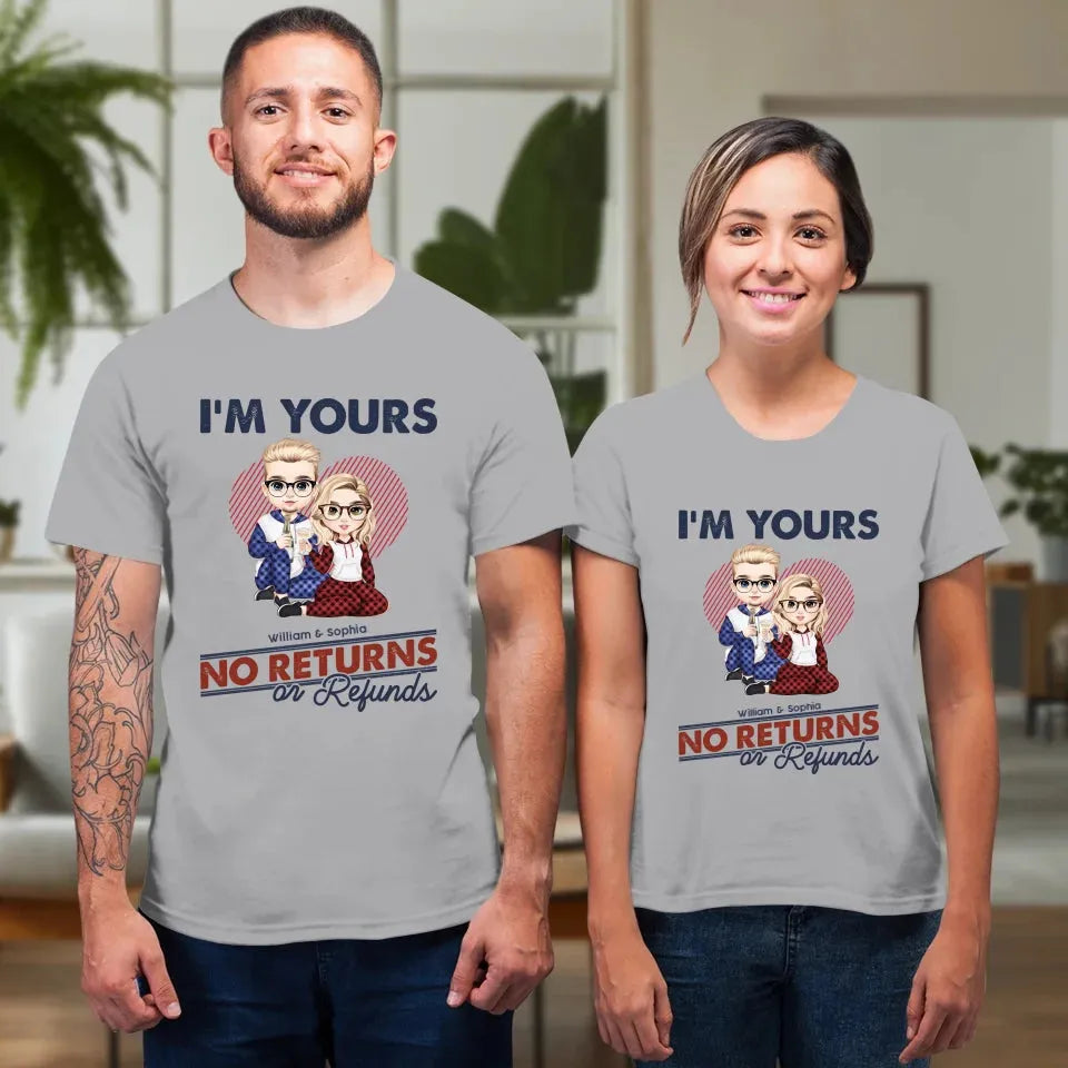 I'm Yours No Returns Or Refunds Loving Gift - Personalized Gifts For Couples - Unisex T-Shirt