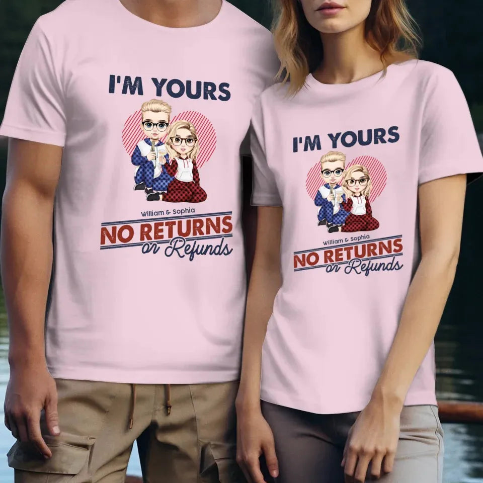 I'm Yours No Returns Or Refunds Loving Gift - Personalized Gifts For Couples - Unisex T-Shirt