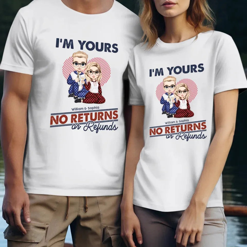 I'm Yours No Returns Or Refunds Loving Gift - Personalized Gifts For Couples - Unisex T-Shirt